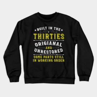 Built in the Thirties Original &Unrestored Born in the 1930s Crewneck Sweatshirt